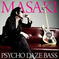  MASAKI 3rd Solo Album「PSYCHO DAZE BASS」